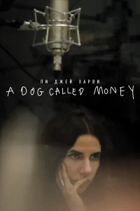  Пи Джей Харви: A Dog Called Money  2019